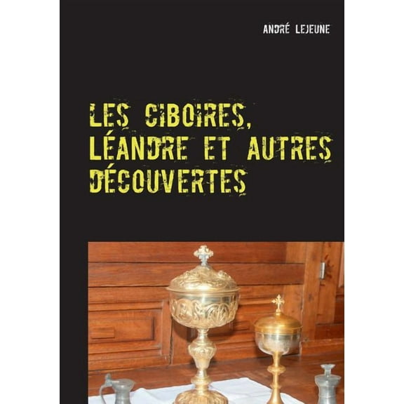 Les ciboires, Léandre et autres découvertes (Paperback)