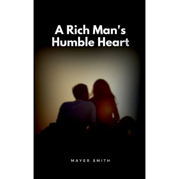 A Rich Man's Humble Heart, (Paperback)
