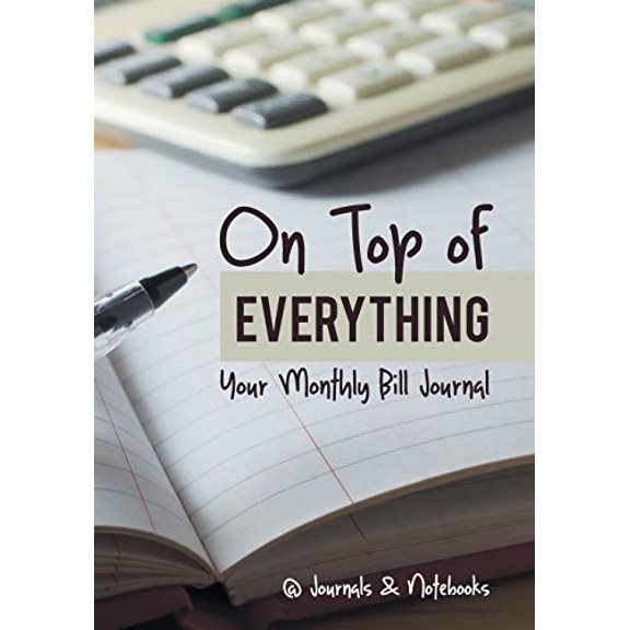 On Top of Everything: Your Monthly Bill Journal (Paperback)