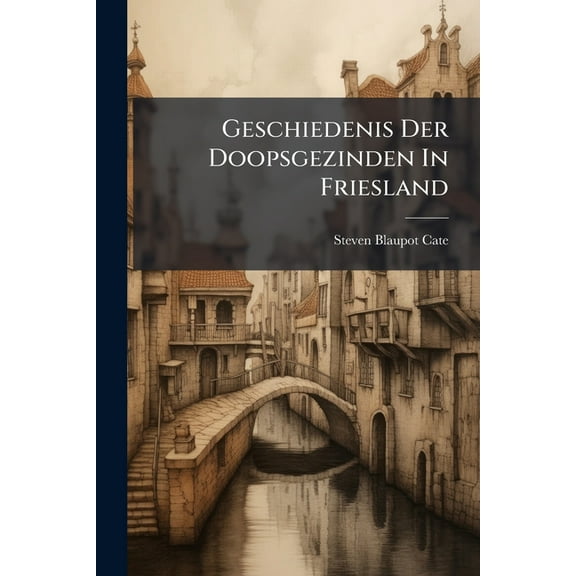 Geschiedenis Der Doopsgezinden In Friesland, (Paperback)