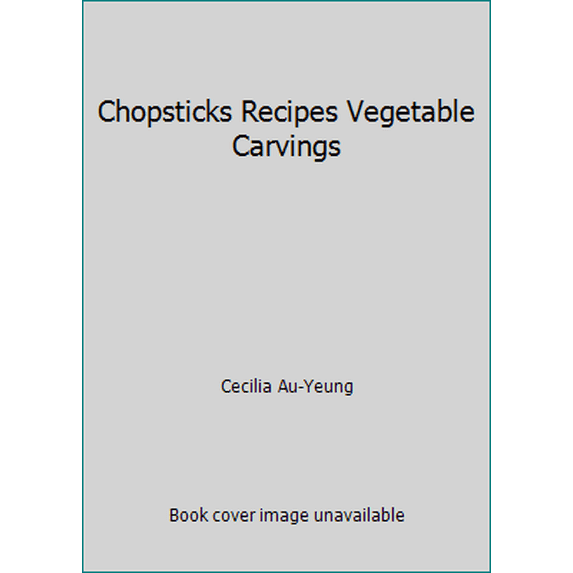 Pre-Owned Chopsticks Recipes Vegetable Carvings (Paperback) 9627018724 9789627018728