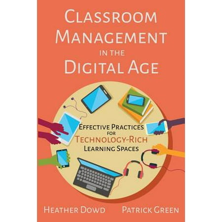 Classroom Management in the Digital Age : Effective Practices for Technology-Rich Learning