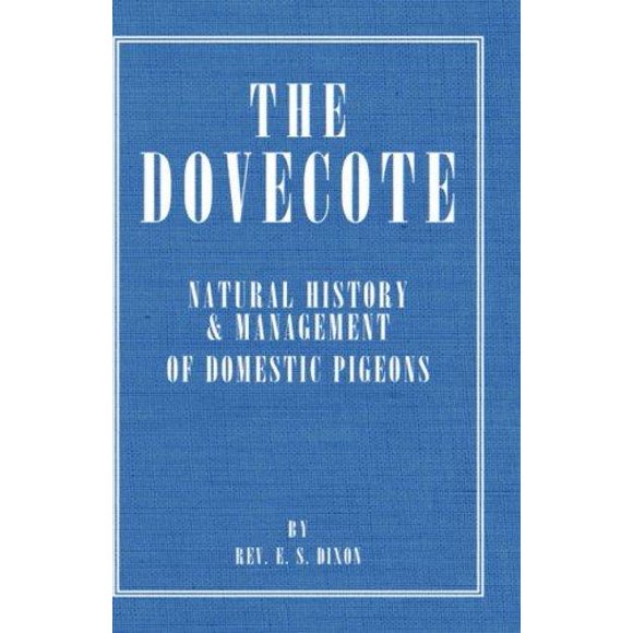 The Dovecote - Natural History & Management of Domestic Pigeons