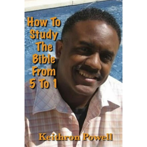 How To Study The Bible From 5 To 1, (Paperback)