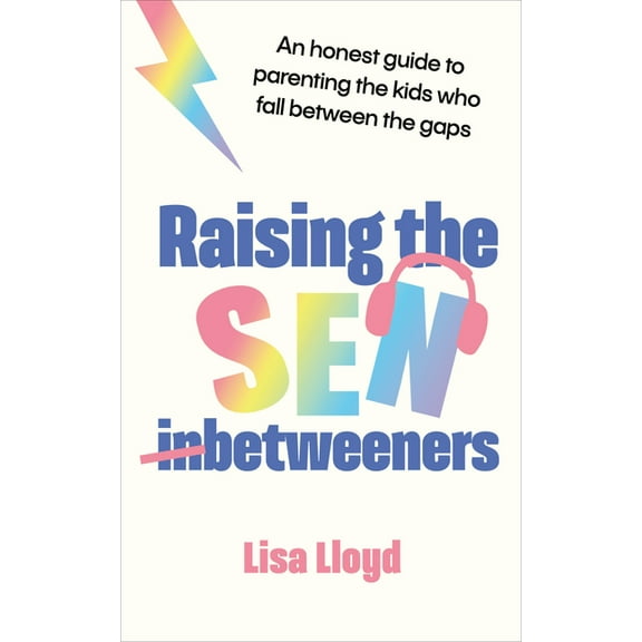 Raising the SEN-Betweeners : An honest guide to parenting the kids who fall between the gaps (Paperback)