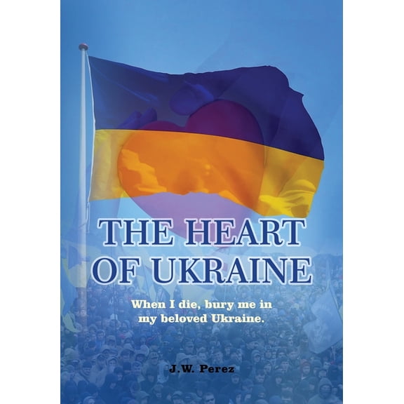 The Heart of Ukraine, (Paperback)