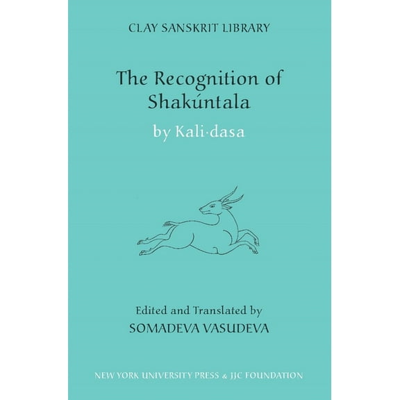 Clay Sanskrit Library The Recognition of Shakuntala: Kashmir Recension, Book 62, (Hardcover)
