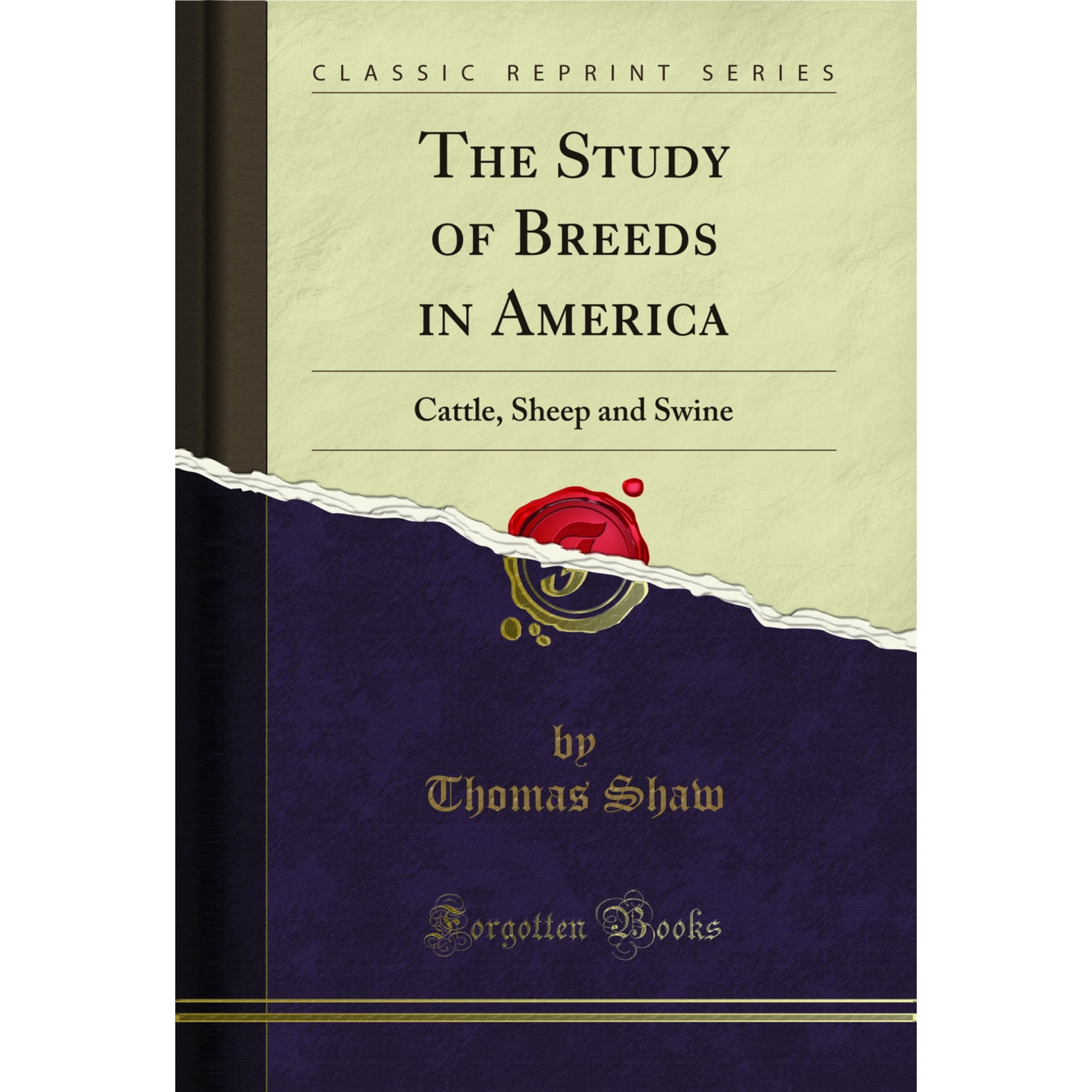 The Study of Breeds in America: Cattle Sheep and Swine (Classic Reprint)