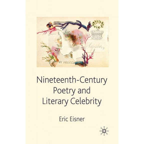 Nineteenth-Century Poetry and Literary Celebrity, (Paperback)