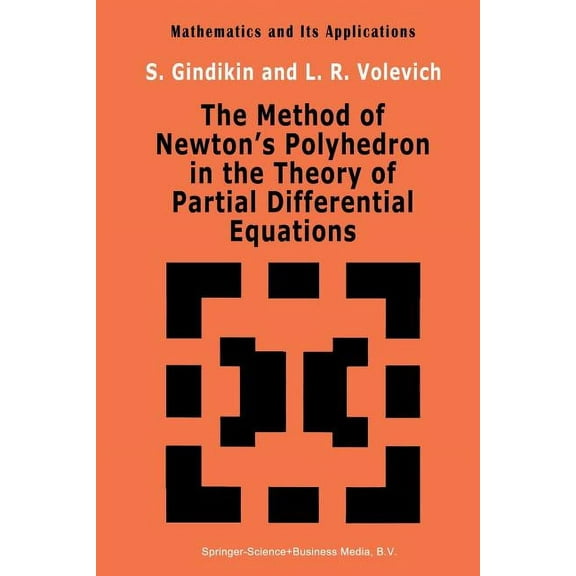 Mathematics and Its Applications The Method of Newton&apos;s Polyhedron in the Theory of Partial Differential Equations, Book 86, (Paperback)