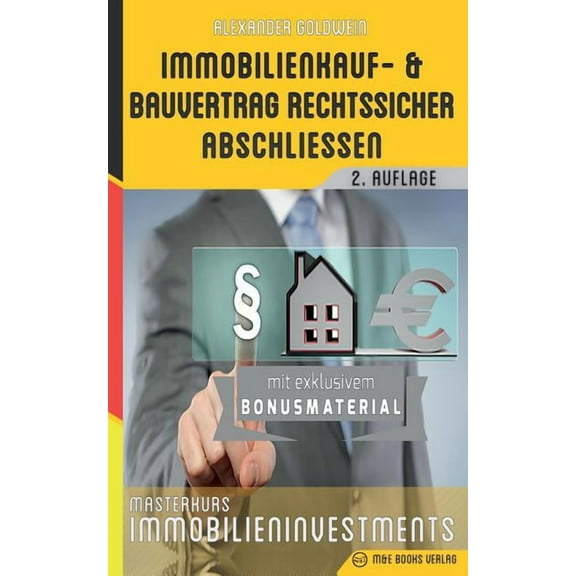 Immobilienkauf- und Bauvertrag rechtssicher abschliessen: Masterkurs Immobilieninvestments, (Paperback)