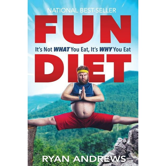 Fun Diet: It's Not What You Eat, It's Why You Eat., (Paperback)