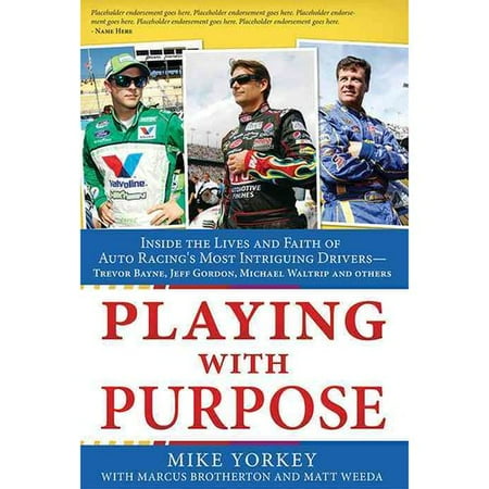 Playing With Purpose: Racing: Inside the Lives and Faith of Auto Racing's Most Intrguing Drivers - Mark Martin, Trevor Bayne, Jamie McMurray and Others