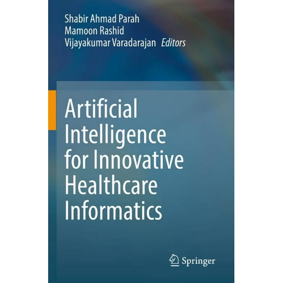 Artificial Intelligence for Innovative Healthcare Informatics, (Paperback)
