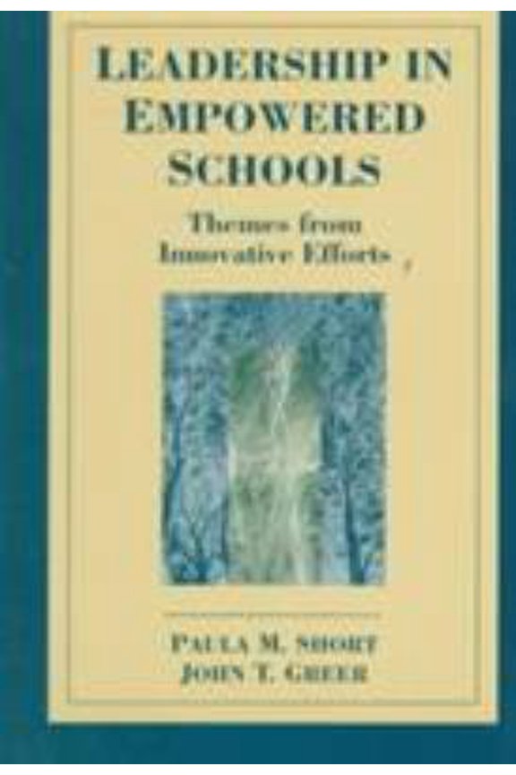 Pre-Owned Leadership in Empowered Schools: Themes from Innovative Efforts (Paperback) by Paula M Short, John T Greer