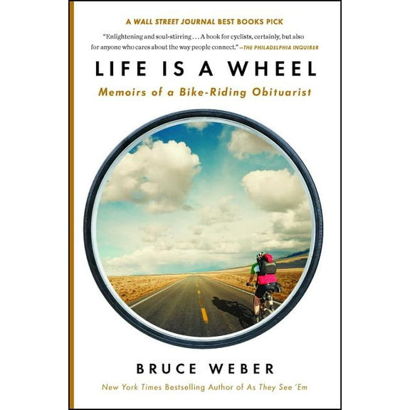 Life Is a Wheel: Memoirs of a Bike-Riding Obituarist, (Paperback)