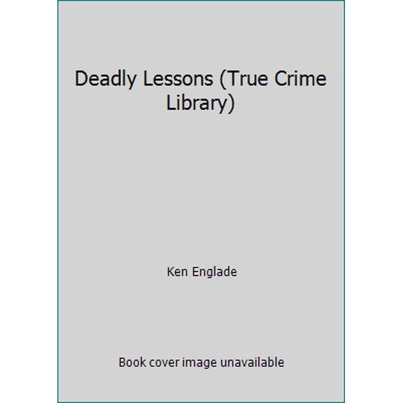 Pre-Owned Deadly Lessons (True Crime Library) (Paperback) 0312927614 9780312927615
