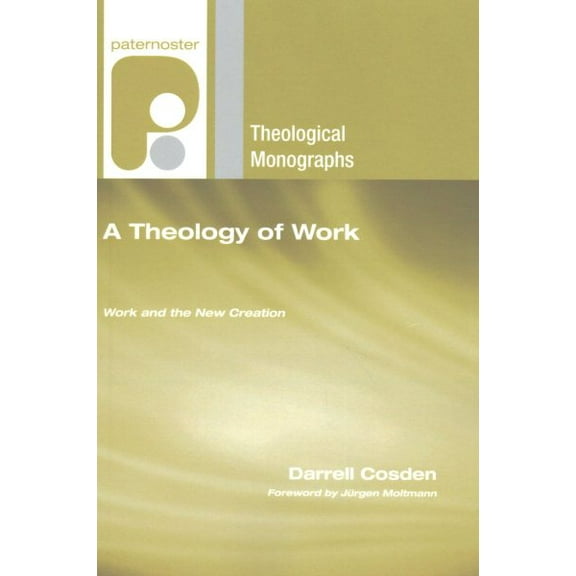 Paternoster Theological Monographs: A Theology of Work (Paperback)