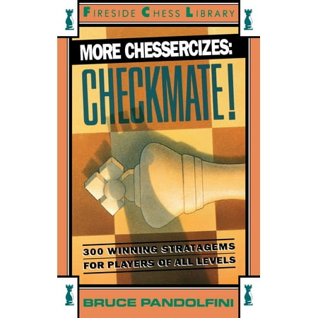 More Chessercizes: Checkmate : 300 Winning Strategies for Players of All (Best 300 Win Mag)