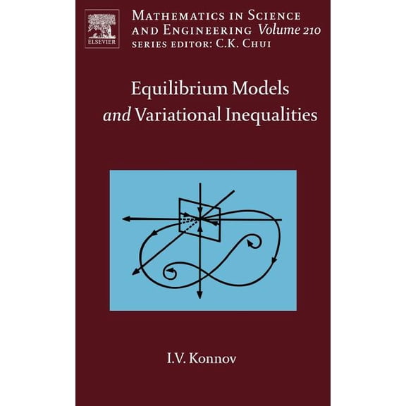 Mathematics in Science and Engineering Equilibrium Models and Variational Inequalities: Volume 210, Book 210, (Hardcover)