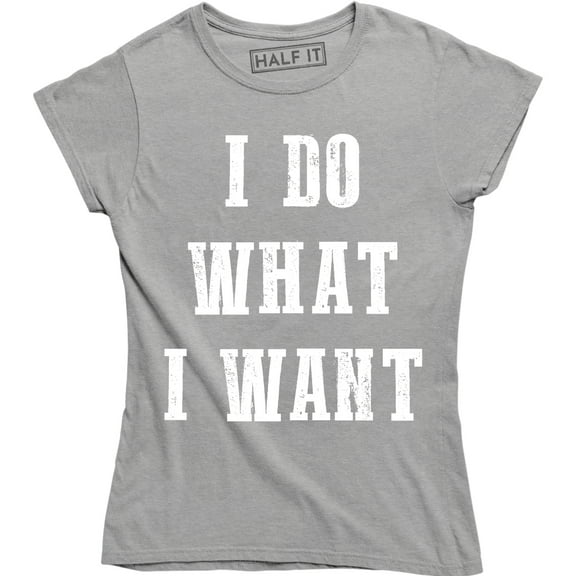 Do What I Want Funny Rude Cool Sarcastic Gym Workout Women's T-Shirt