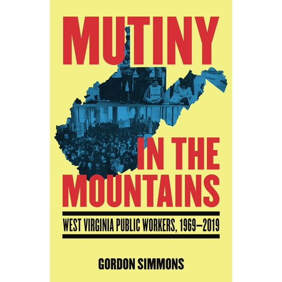 Mutiny in the Mountains: West Virginia Public Workers 1969-2019, (Paperback)