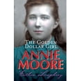 thumbnail image 1 of Pre-Owned Annie Moore: The Golden Dollar Girl (Paperback) 185635296X 9781856352963, 1 of 1