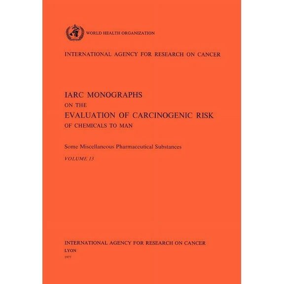 IARC Monographs on the Evaluation of the Some Miscellaneous Pharmaceutical Substances, Book 76, (Paperback)