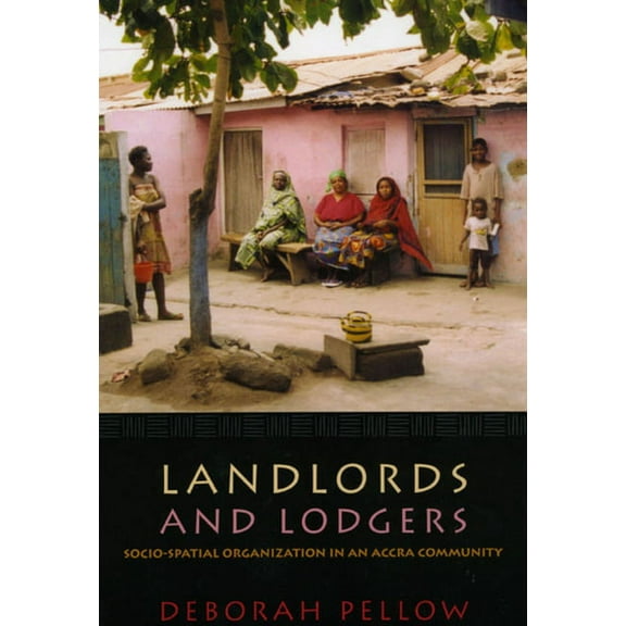 Landlords and Lodgers: Socio-Spatial Organization in an Accra Community, (Paperback)