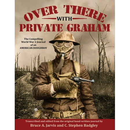 Over There With Private Graham - The Compelling World War 1 Journal of an American Doughboy - (The Best Private Schools In America)