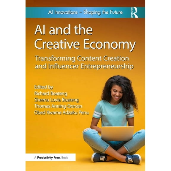AI and the Creative Economy: Transforming Content Creation and Influencer Entrepreneurship, (Paperback)