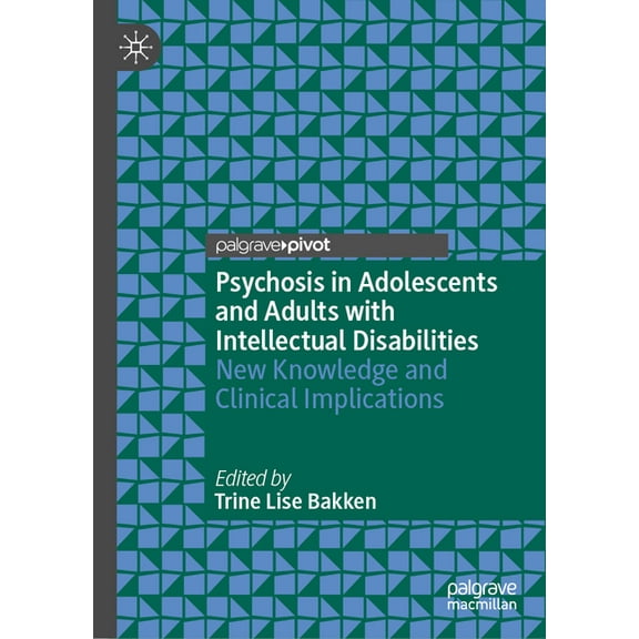 Psychosis in Adolescents and Adults with Intellectual Disabilities: New Knowledge and Clinical Implications, (Hardcover)