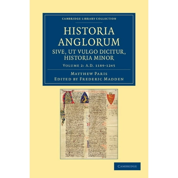Historia Anglorum Sive, UT Vulgo Dicitur, Historia Minor: Item Ejusdem Abbreviatio Chronicorum Angliae, (Paperback)