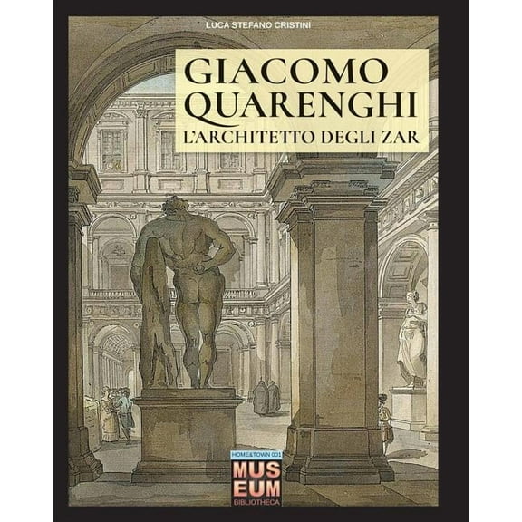 Museum Giacomo Quarenghi - L'architetto degli zar, Book 7, (Paperback)