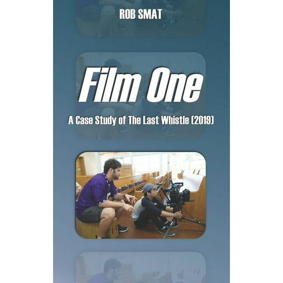 Film One: Film One: A Case Study of The Last Whistle (2019) (Paperback)