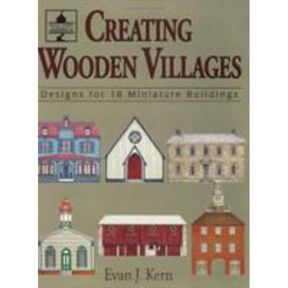 Pre-Owned Creating Wooden Villages: Designs for 18 Miniature Buildings (Paperback) 0811727823 9780811727822