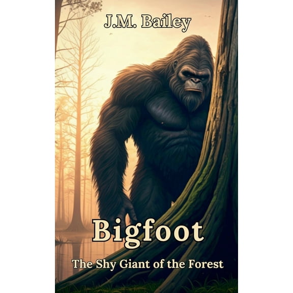 Bigfoot: The Shy Giant of the Forest, (Paperback)