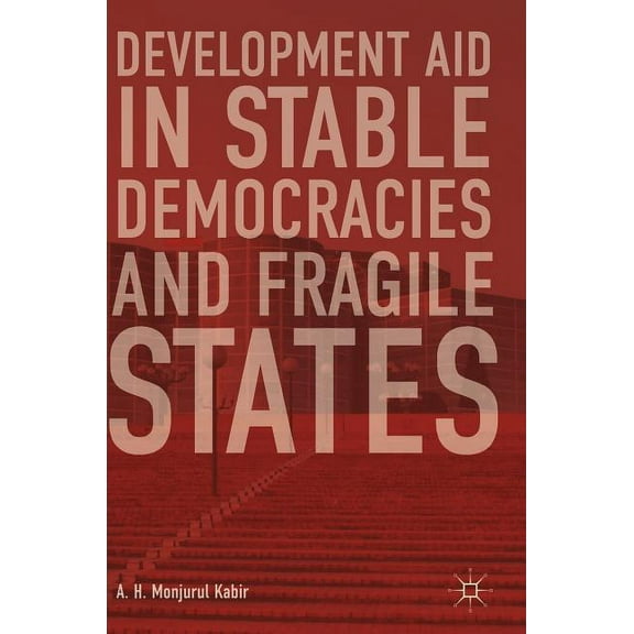 Development Aid in Stable Democracies and Fragile States, (Hardcover)