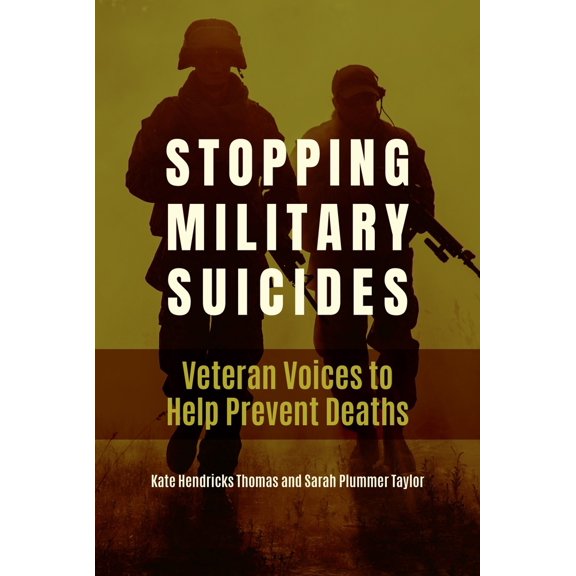 Pre-Owned Stopping Military Suicides: Veteran Voices to Help Prevent Deaths (Hardcover) 1440875073 9781440875076