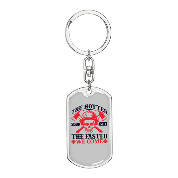 The Faster We Come Firefighter Stainless Steel or 18k Gold Premium Swivel Dog Tag Keychain