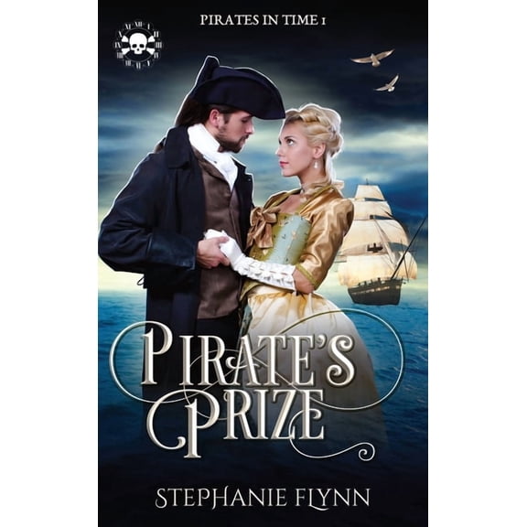 Pirates in Time Pirate's Prize: A Swashbuckling Time Travel Romance, Book 1, (Hardcover)