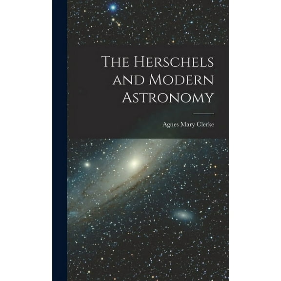 The Herschels and Modern Astronomy (Hardcover)