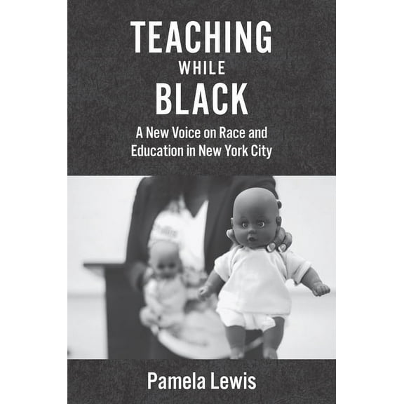 Teaching While Black: A New Voice on Race and Education in New York City, (Paperback)