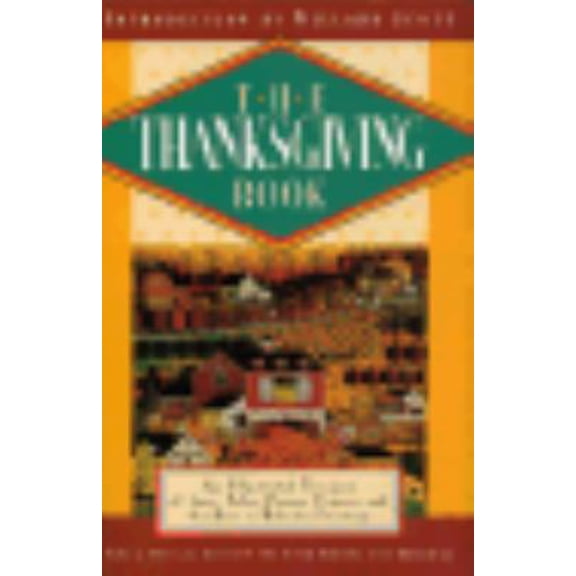 Pre-Owned The Thanksgiving Book: An Illustrated Treasury of Lore, Tales, Poems, Prayers, and the Best in Holiday Feasting (Hardcover) 0831780207 9780831780203