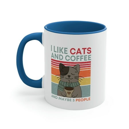 

Funny Coffee Mug I Like Cats And Coffee And Maybe 3 People 11oz Accent Mug