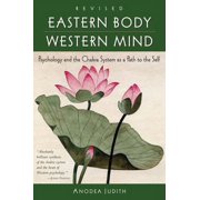 Pre-Owned Eastern Body, Western Mind: Psychology and the Chakra System as a Path to the Self (Paperback 9781587612251) by Anodea Judith