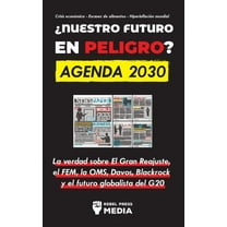 ¿Nuestro Futuro en Peligro? Agenda 2030: La verdad sobre El Gran Reajuste, el FEM, la OMS, Davos, Blackrock y el futuro , (Paperback)
