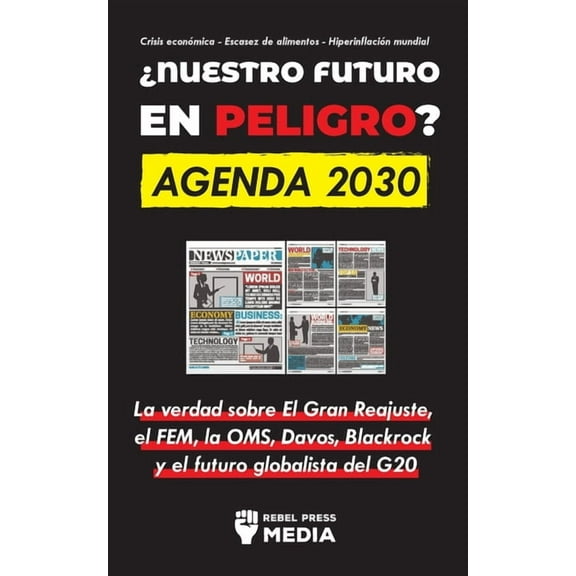 ¿Nuestro Futuro en Peligro? Agenda 2030: La verdad sobre El Gran Reajuste, el FEM, la OMS, Davos, Blackrock y el futuro , (Paperback)