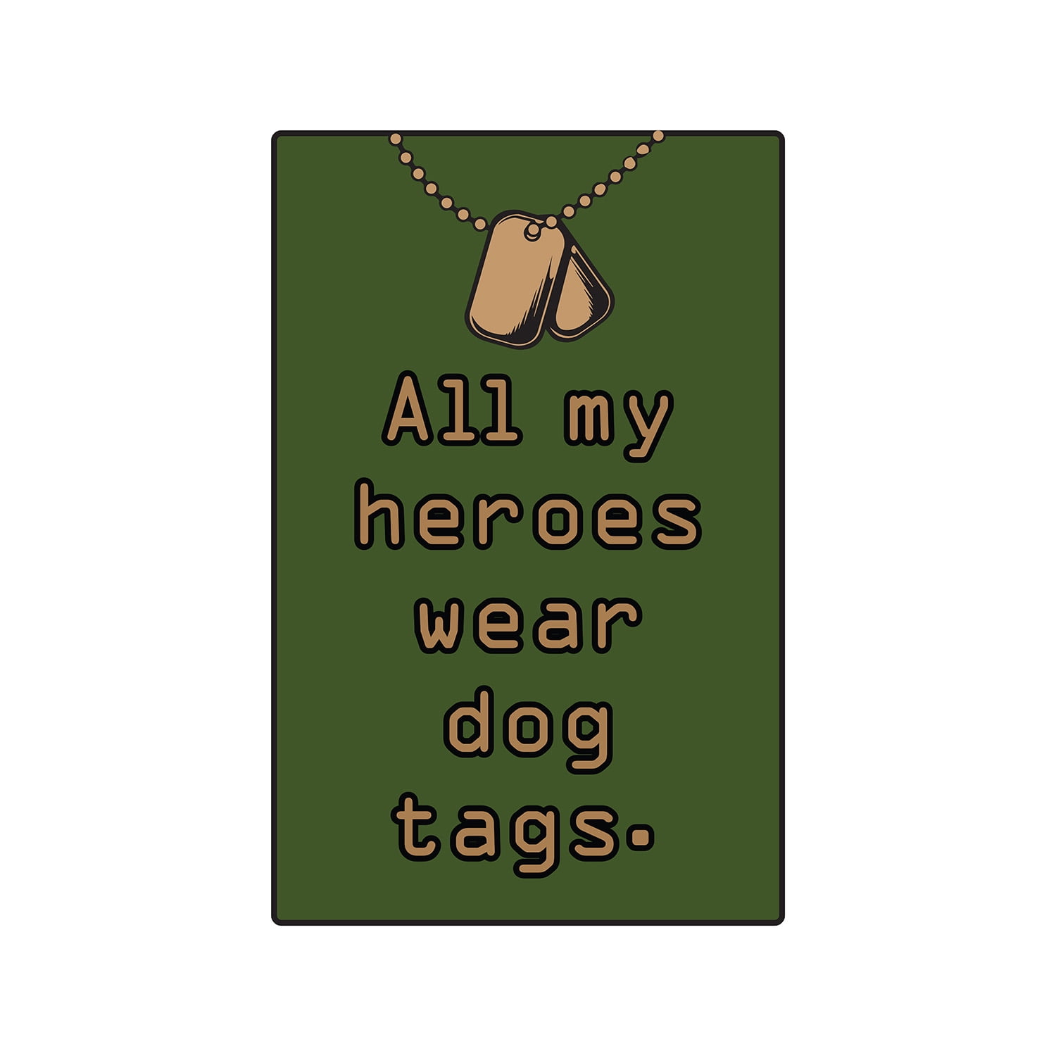 All MY HEROES WEAR DOG TAGS Sign Or Decals military patriotic hero