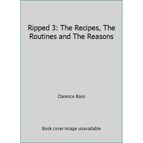 Pre-Owned Ripped 3: The Recipes, The Routines and The Reasons (Paperback) 0960971432 9780960971435